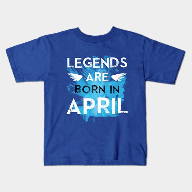 Legends Are Born In April Kids T-Shirt by zxmasteras